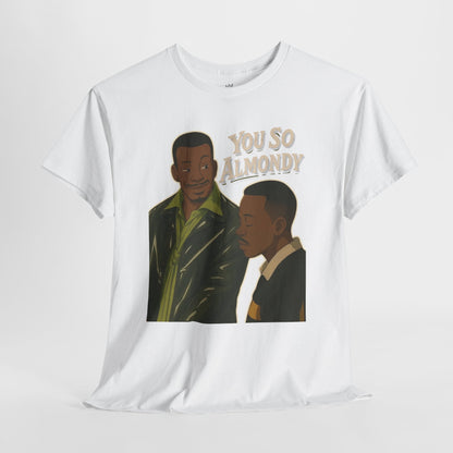 Martin Show - You So Almondy - Funny Graphic T-Shirt