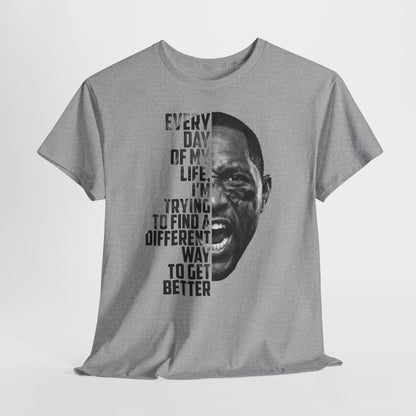Motivational Football Tee — "Every Day of My Life I'm Trying to Find a Different Way to Get Better"