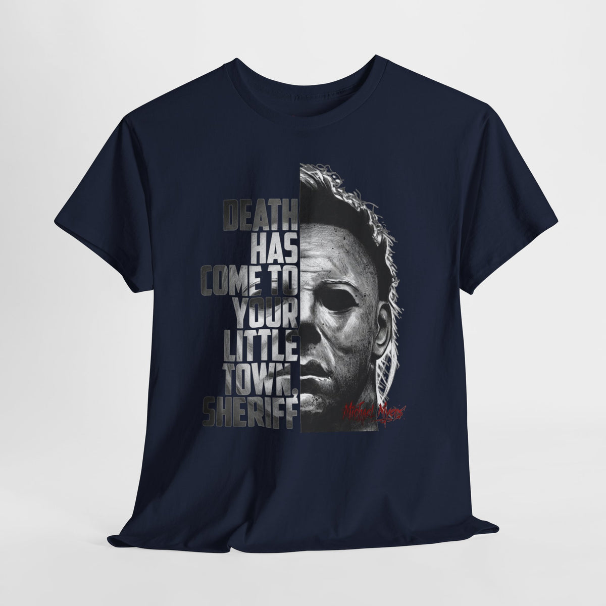 Horror Mask Tee – "Death Has Come to Your Little Town, Sheriff" Michael Myers T-Shirt