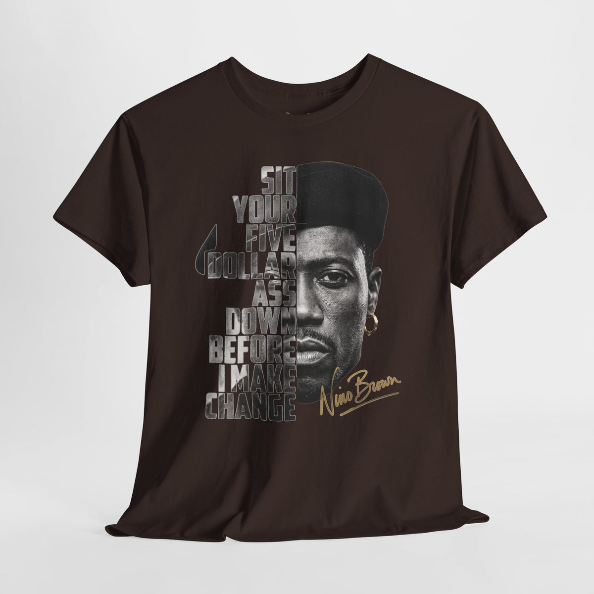 Nino Brown “Sit Your Five Dollar Ass Down” Graphic T-Shirt