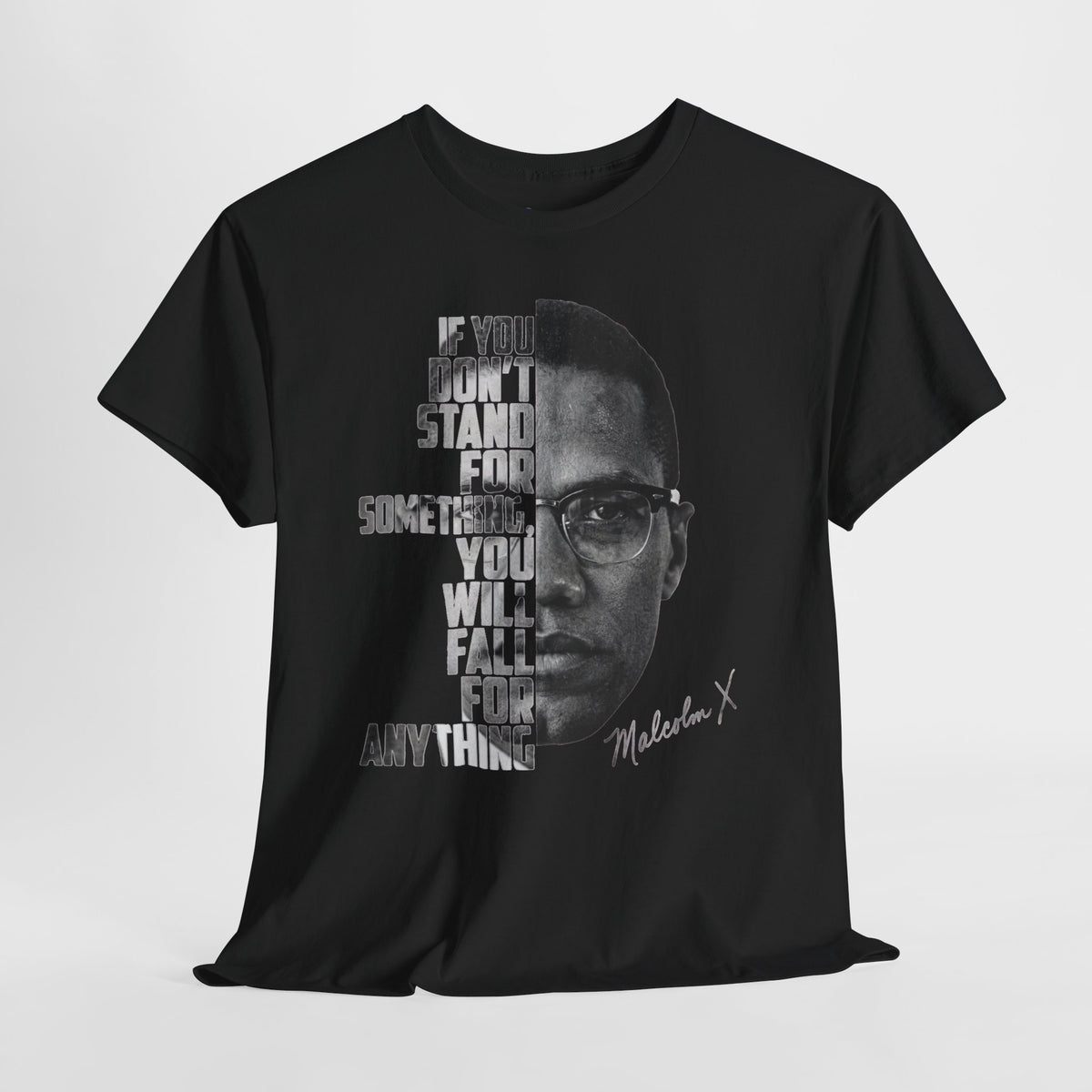 Malcolm X Portrait Tee — "If You Don’t Stand For Something" Inspirational Graphic T-Shirt