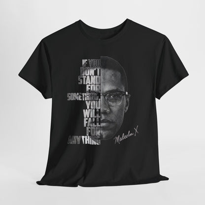 Malcolm X Portrait Tee — "If You Don’t Stand For Something" Inspirational Graphic T-Shirt