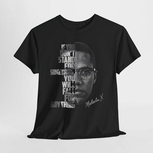 Malcolm X Portrait Tee — "If You Don’t Stand For Something" Inspirational Graphic T-Shirt