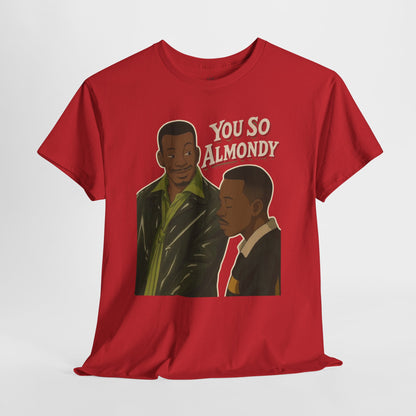 Martin Show - You So Almondy - Funny Graphic T-Shirt