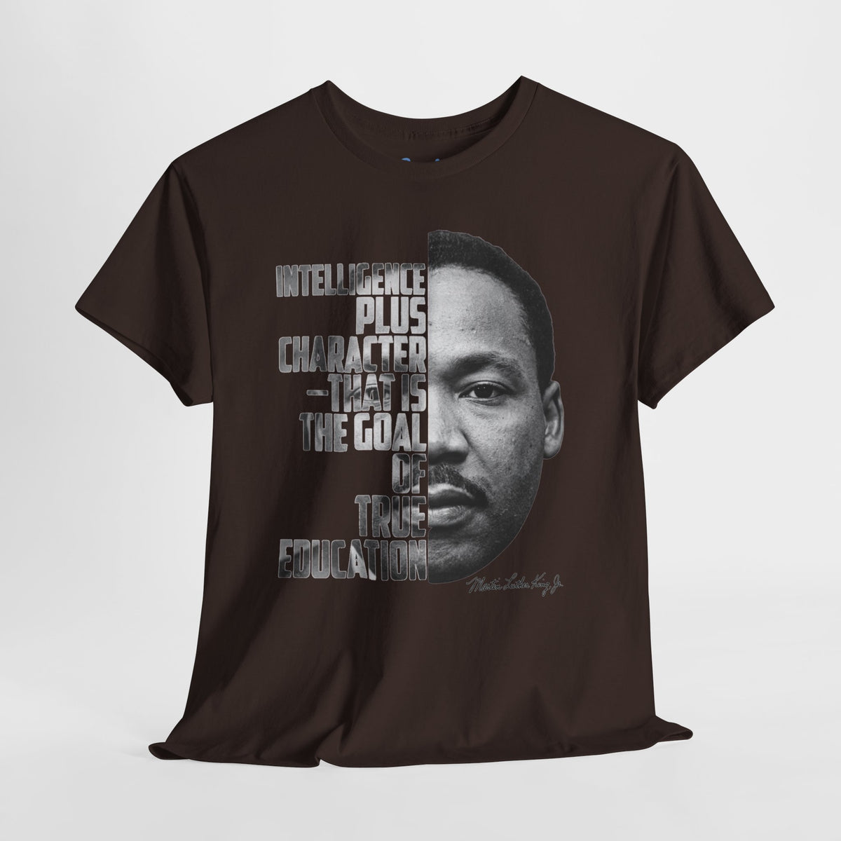 MLK Portrait Tee — “Intelligence Plus Character…” Inspirational Martin Luther King Jr. T‑Shirt