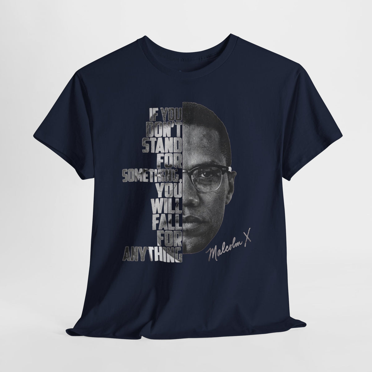 Malcolm X Portrait Tee — "If You Don’t Stand For Something" Inspirational Graphic T-Shirt