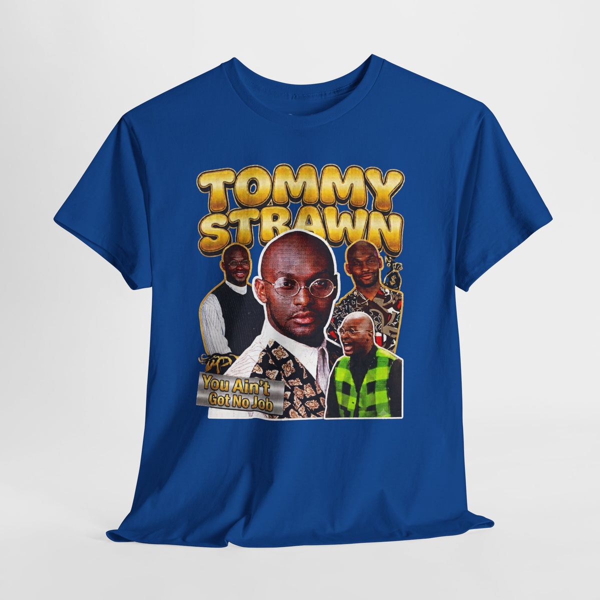 Tommy Strawn "You Ain't Got No Job" Vintage Bootleg Tee