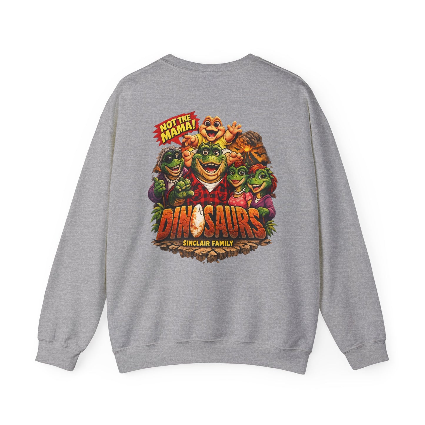 Dinosaurs Sinclair Family Crewneck Sweatshirt — Retro 'Not the Mama!' Graphic