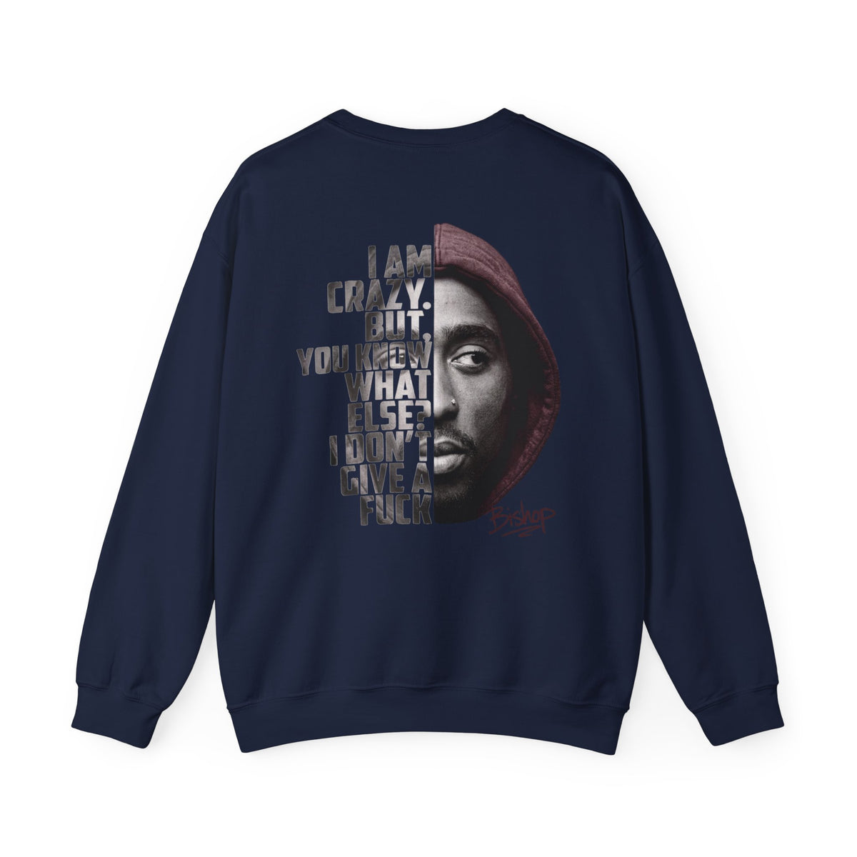 Bishop "Juice" Crewneck Sweatshirt — 'I Am Crazy But You Know What Else I Don’t Give a F**k' Graphic