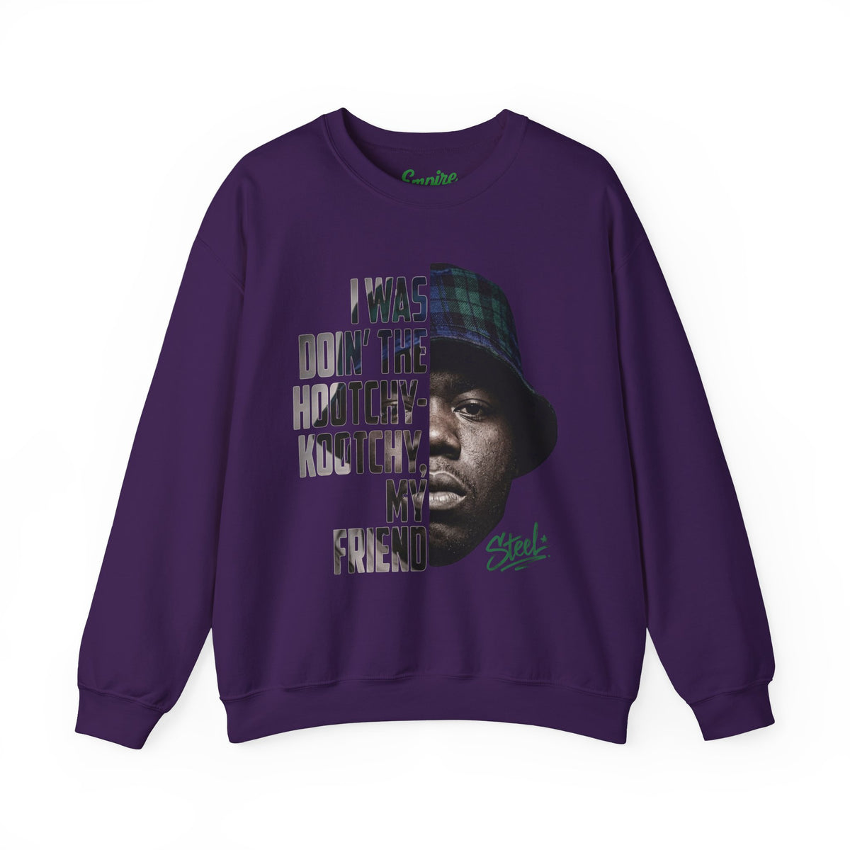 Steel "Juice" Crewneck Sweatshirt with 'I Was Doin' the Hootchy-Kootchy, My Friend' Graphic