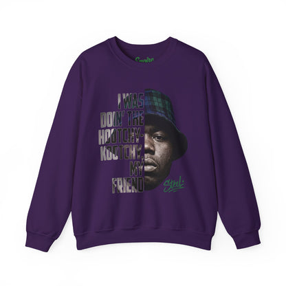 Steel "Juice" Crewneck Sweatshirt with 'I Was Doin' the Hootchy-Kootchy, My Friend' Graphic