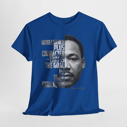 MLK Portrait Tee — “Intelligence Plus Character…” Inspirational Martin Luther King Jr. T‑Shirt