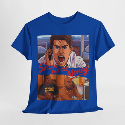 Show Me the Money Unisex T-Shirt