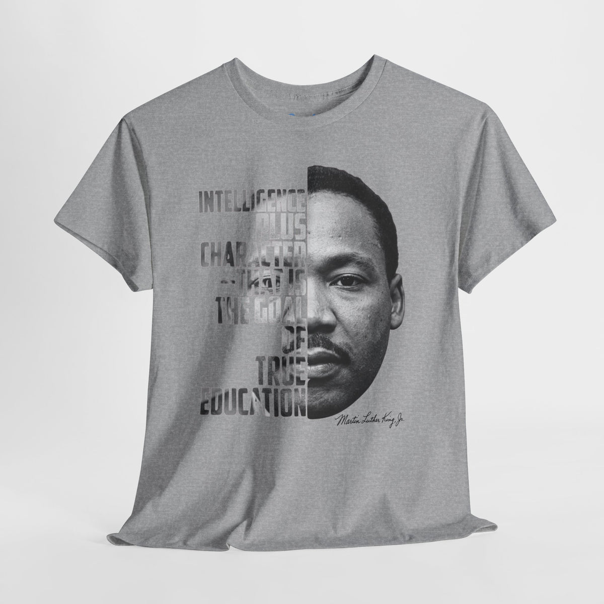 MLK Portrait Tee — “Intelligence Plus Character…” Inspirational Martin Luther King Jr. T‑Shirt