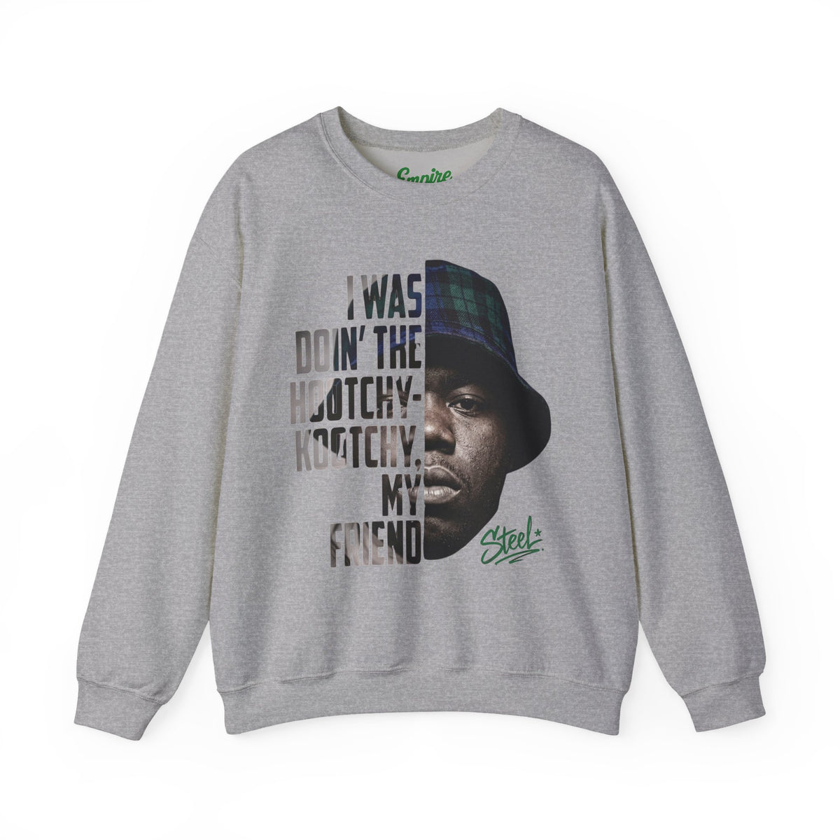 Steel "Juice" Crewneck Sweatshirt with 'I Was Doin' the Hootchy-Kootchy, My Friend' Graphic