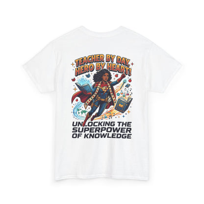 Teacher By Day, Hero By Heart T‑Shirt — "Unlocking the Superpower of Knowledge"