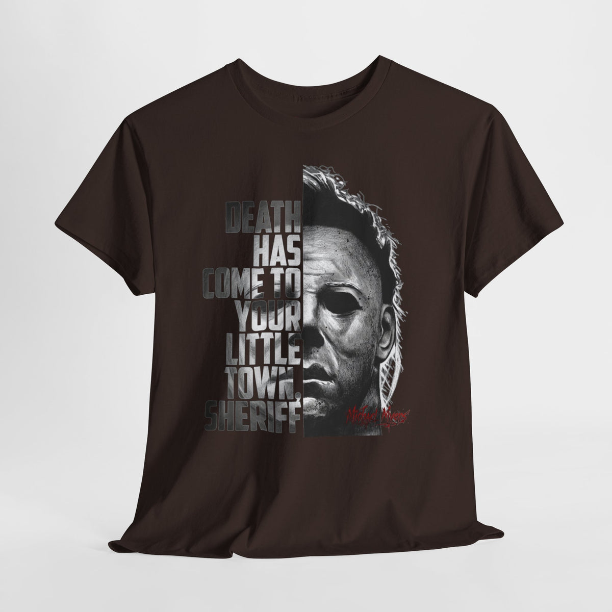 Horror Mask Tee – "Death Has Come to Your Little Town, Sheriff" Michael Myers T-Shirt