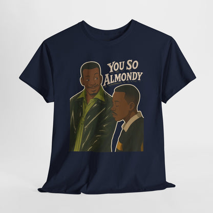 Martin Show - You So Almondy - Funny Graphic T-Shirt