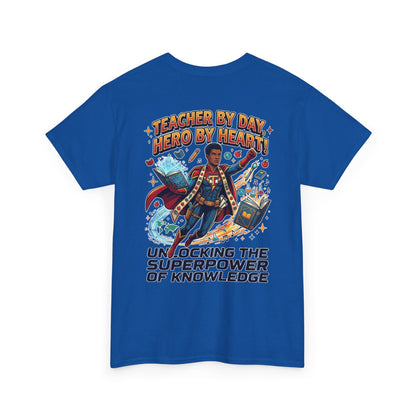 Teacher By Day Hero By Heart T-Shirt — Unlocking the Superpower of Knowledge Tee
