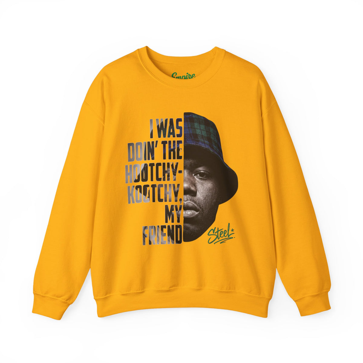 Steel "Juice" Crewneck Sweatshirt with 'I Was Doin' the Hootchy-Kootchy, My Friend' Graphic