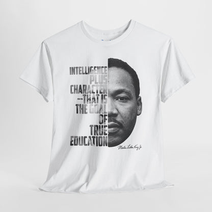 MLK Portrait Tee — “Intelligence Plus Character…” Inspirational Martin Luther King Jr. T‑Shirt