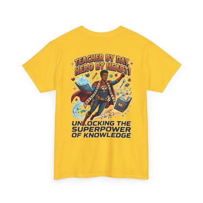 Teacher By Day Hero By Heart T-Shirt — Unlocking the Superpower of Knowledge Tee