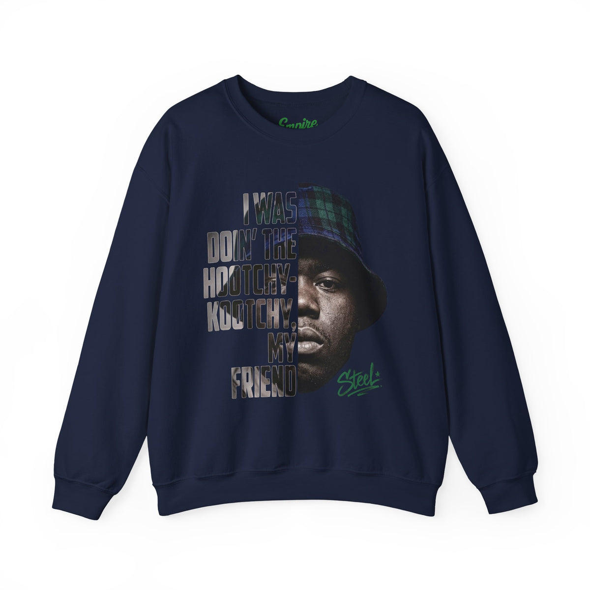 Steel "Juice" Crewneck Sweatshirt with 'I Was Doin' the Hootchy-Kootchy, My Friend' Graphic