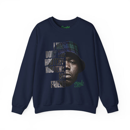 Steel "Juice" Crewneck Sweatshirt with 'I Was Doin' the Hootchy-Kootchy, My Friend' Graphic