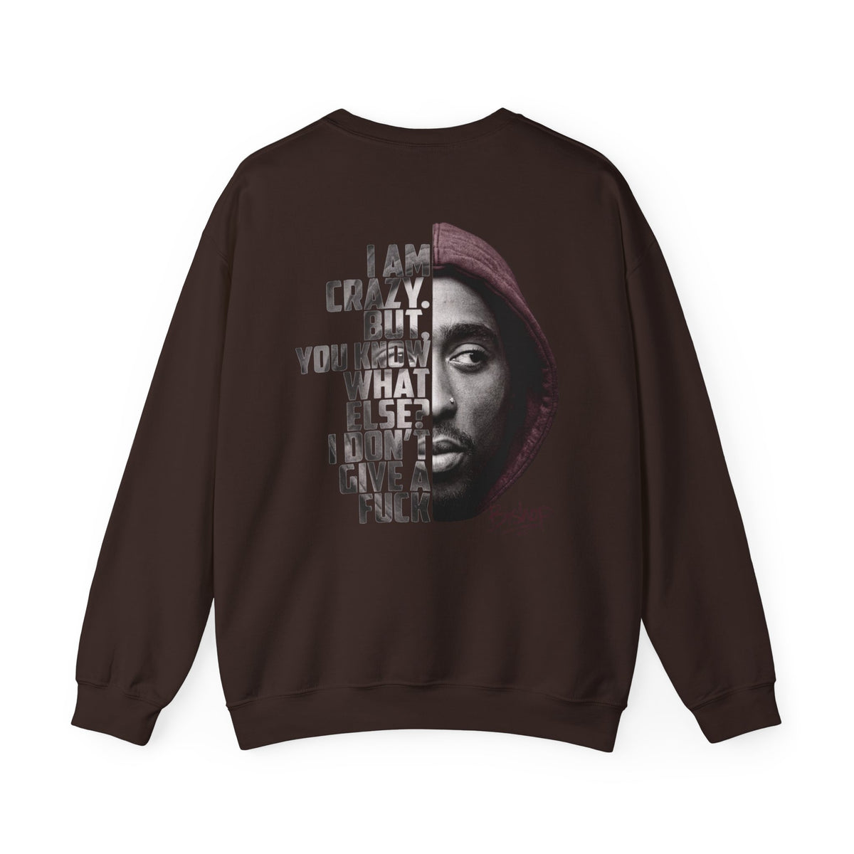 Bishop "Juice" Crewneck Sweatshirt — 'I Am Crazy But You Know What Else I Don’t Give a F**k' Graphic
