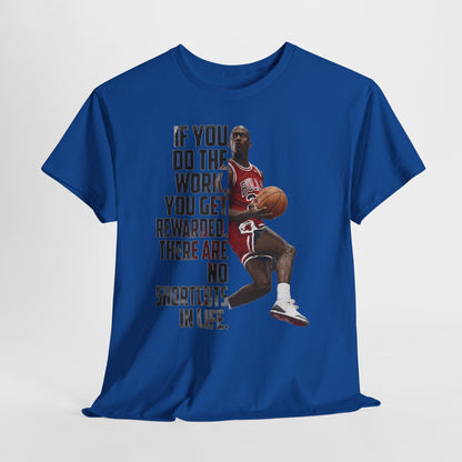 MJ Motivational Basketball Tee — "If You Do The Work... There Are No Shortcuts"