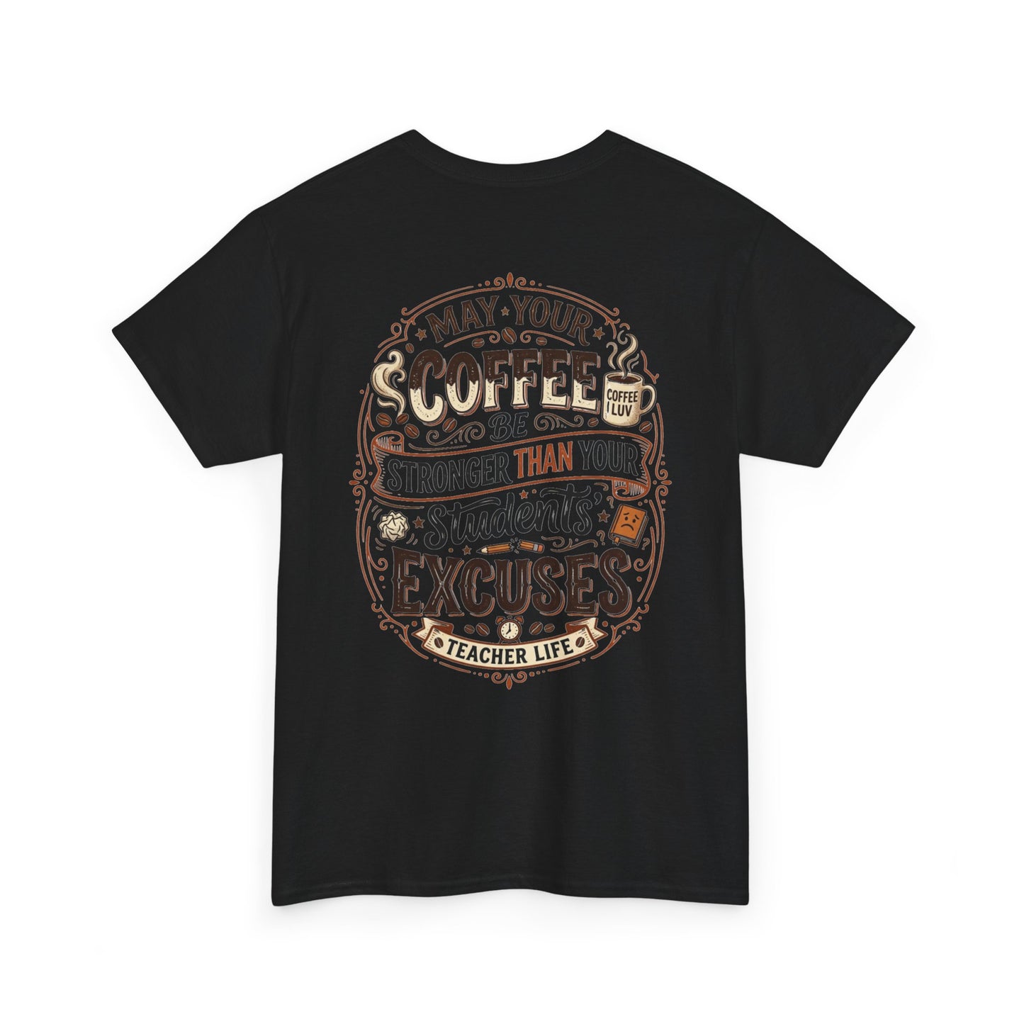 Teacher Coffee T-Shirt — “May Your Coffee Be Stronger Than Your Students' Excuses”