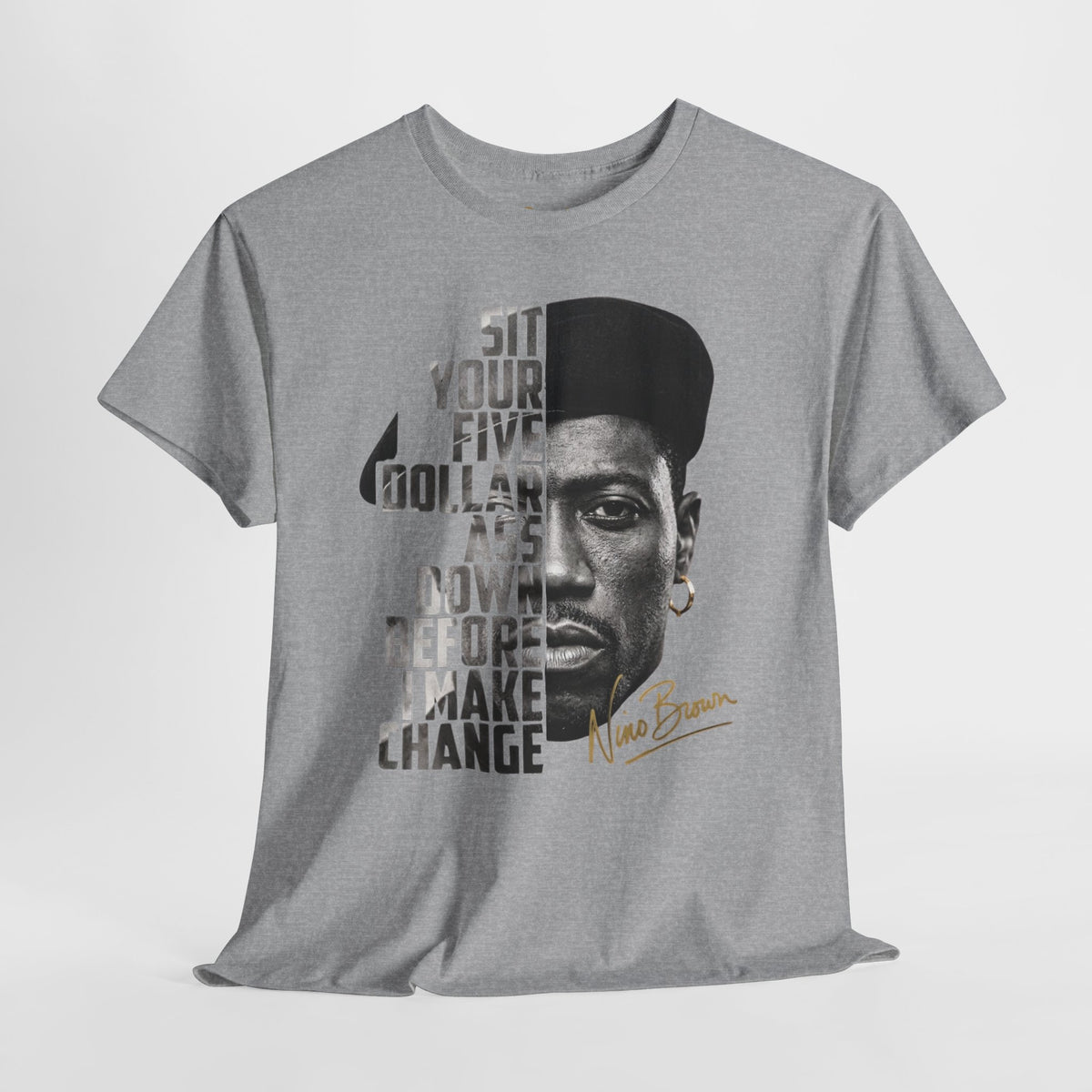 Nino Brown “Sit Your Five Dollar Ass Down” Graphic T-Shirt