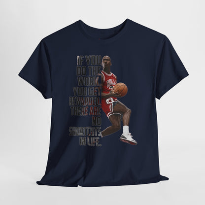 MJ Motivational Basketball Tee — "If You Do The Work... There Are No Shortcuts"