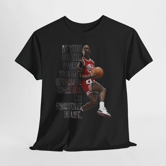 MJ Motivational Basketball Tee — "If You Do The Work... There Are No Shortcuts"