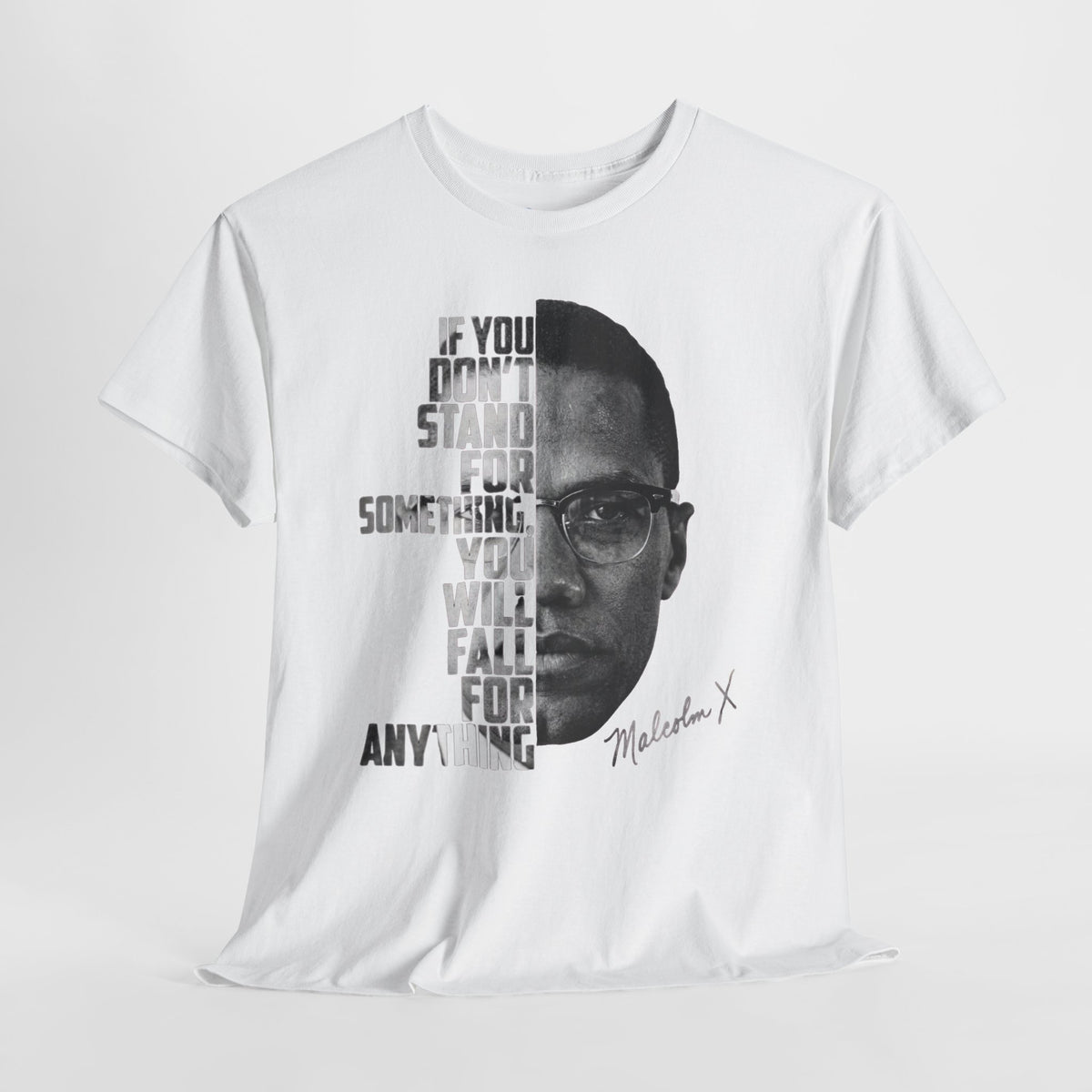 Malcolm X Portrait Tee — "If You Don’t Stand For Something" Inspirational Graphic T-Shirt