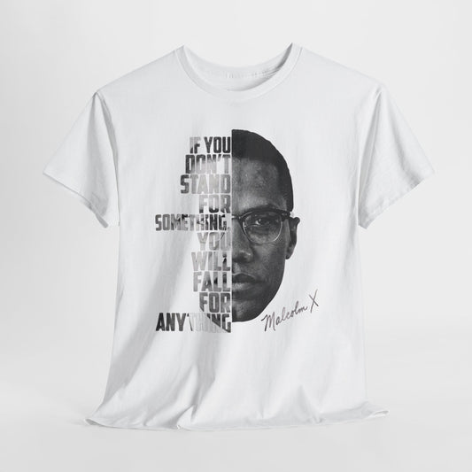 Malcolm X Portrait Tee — "If You Don’t Stand For Something" Inspirational Graphic T-Shirt