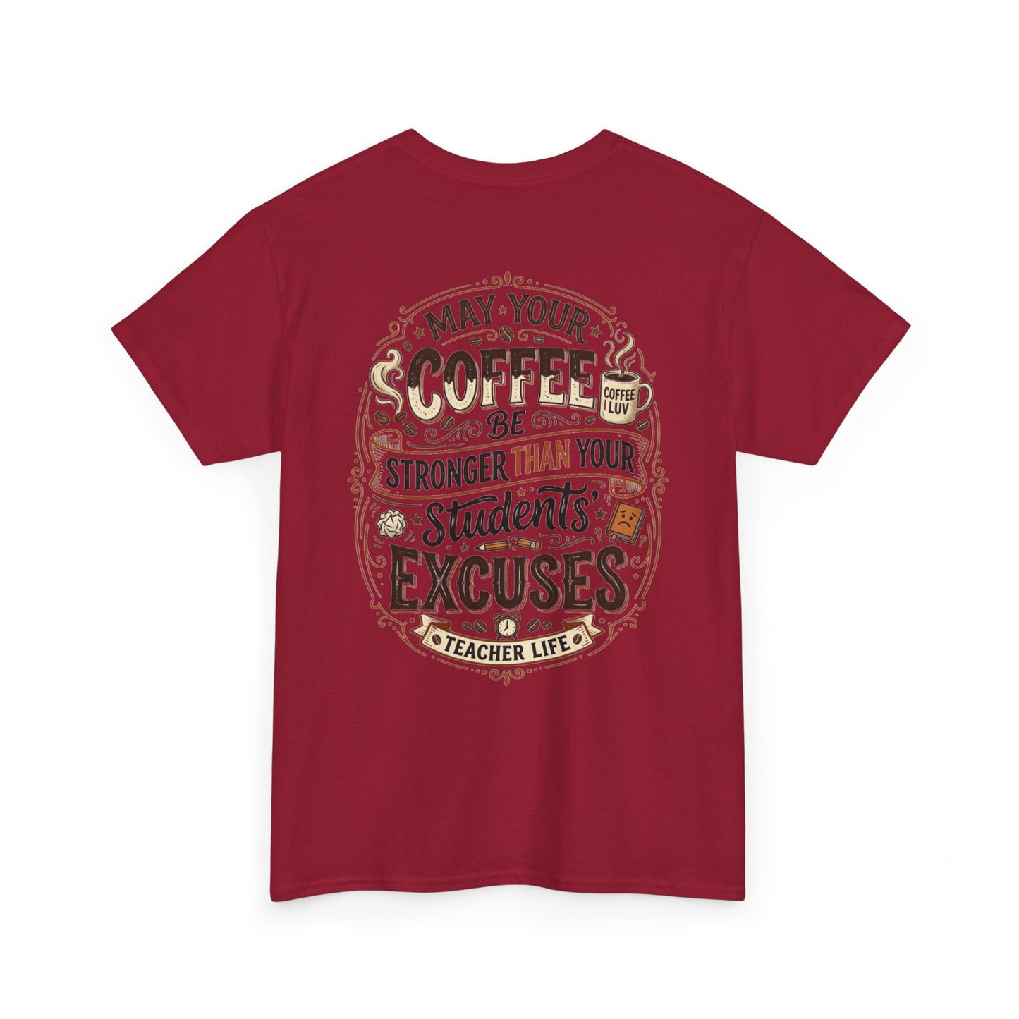 Teacher Coffee T-Shirt — “May Your Coffee Be Stronger Than Your Students' Excuses”