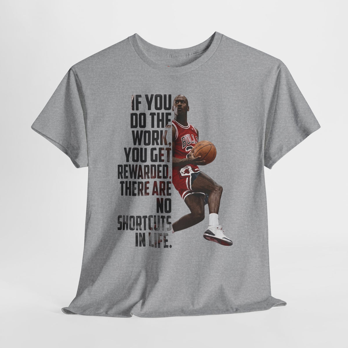 MJ Motivational Basketball Tee — "If You Do The Work... There Are No Shortcuts"