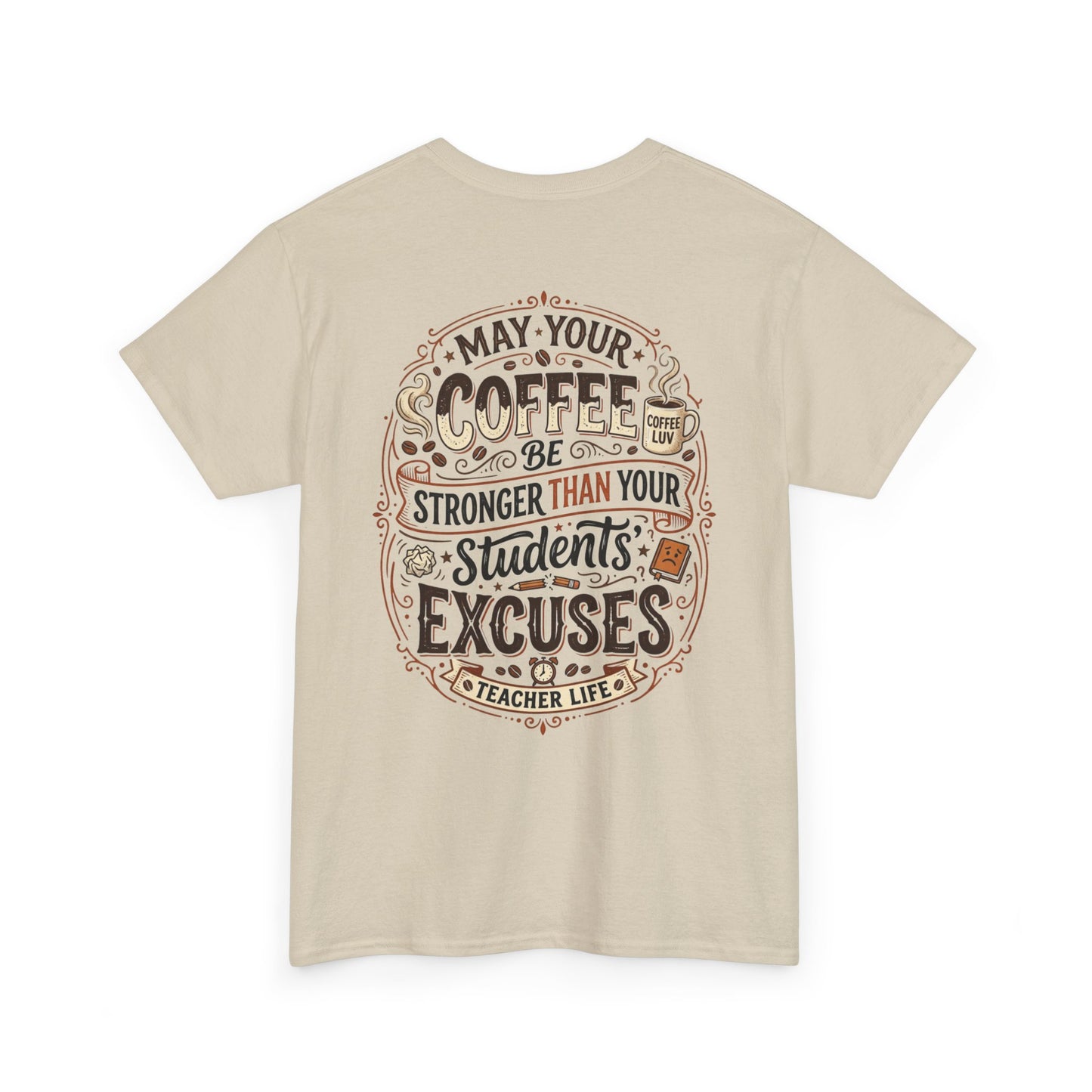 Teacher Coffee T-Shirt — “May Your Coffee Be Stronger Than Your Students' Excuses”