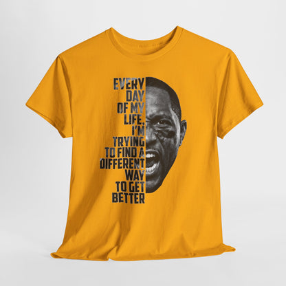 Motivational Football Tee — "Every Day of My Life I'm Trying to Find a Different Way to Get Better"