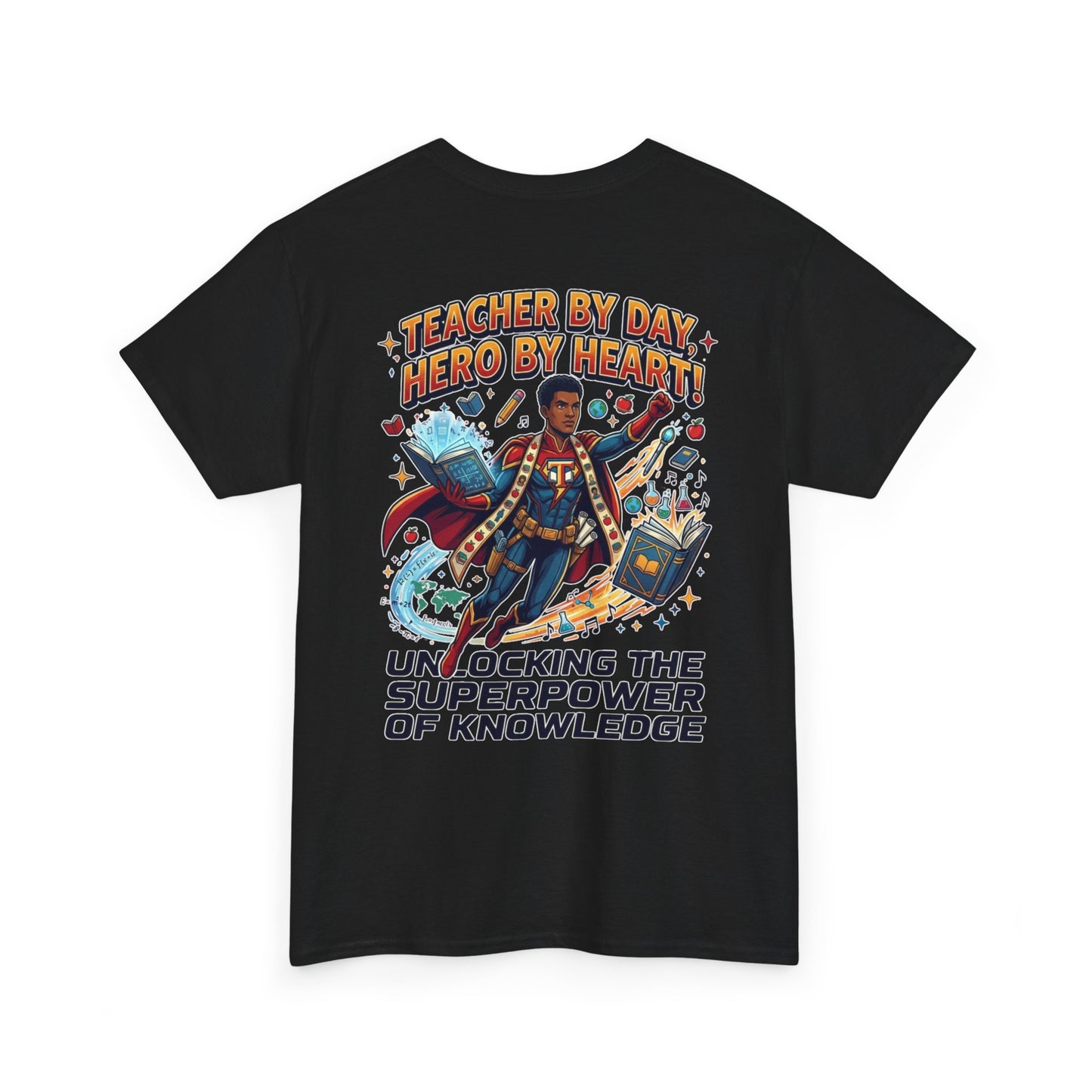 Teacher By Day Hero By Heart T-Shirt — Unlocking the Superpower of Knowledge Tee