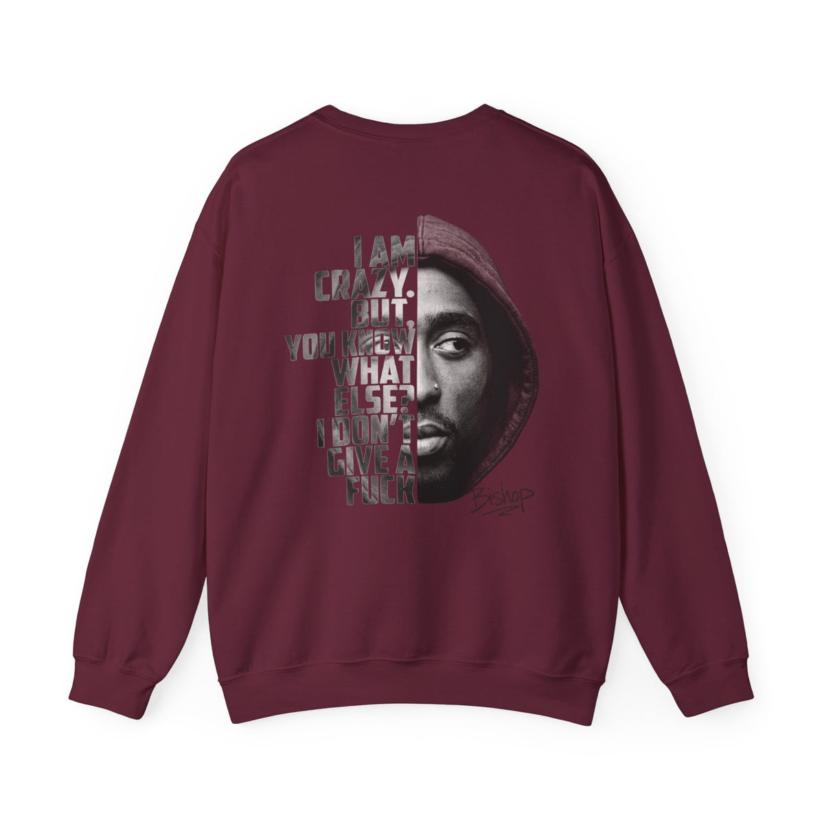 Bishop "Juice" Crewneck Sweatshirt — 'I Am Crazy But You Know What Else I Don’t Give a F**k' Graphic