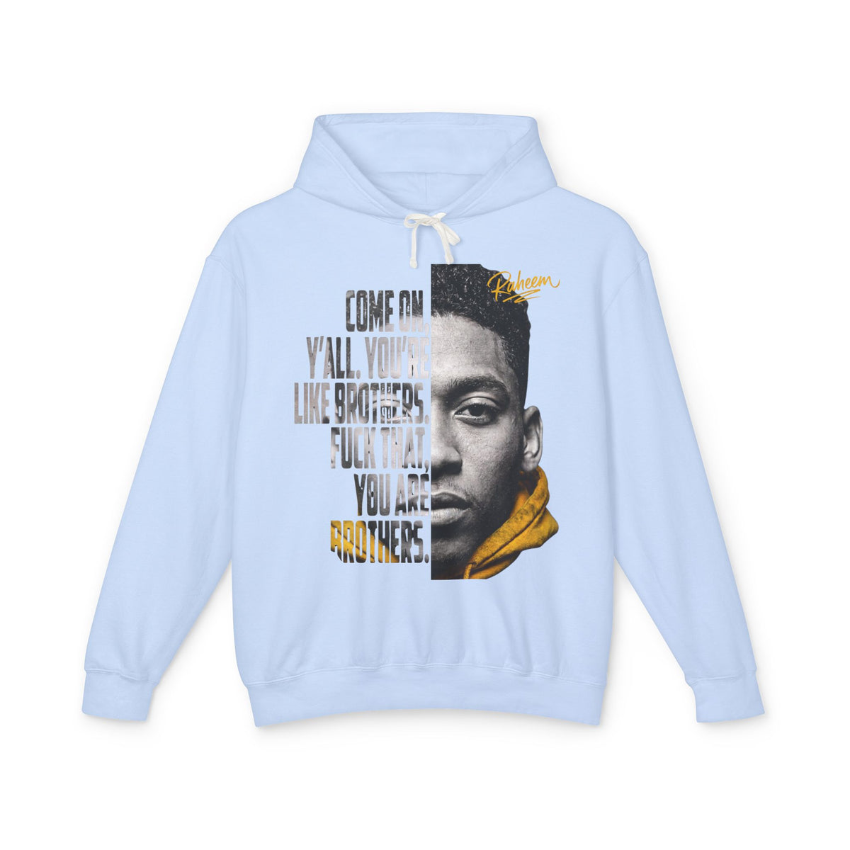 Raheem "Juice" Quote Hoodie – 'Come On Y'all You're Like Brothers' Graphic Hoodie