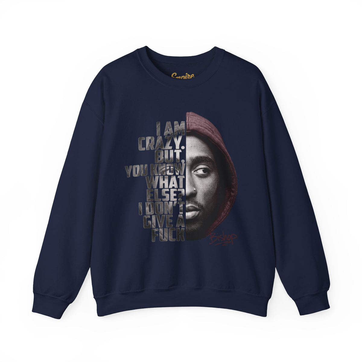 Bishop Crewneck Sweatshirt — 'I Am Crazy But You Know What Else? I Don't Give a F***' Graphic