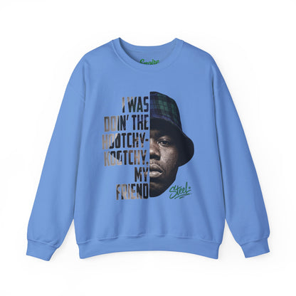 Steel "Juice" Crewneck Sweatshirt with 'I Was Doin' the Hootchy-Kootchy, My Friend' Graphic
