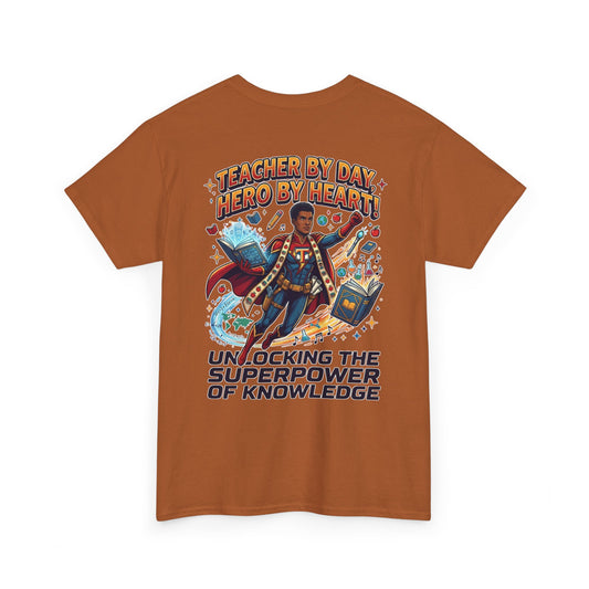 Teacher By Day Hero By Heart T-Shirt — Unlocking the Superpower of Knowledge Tee