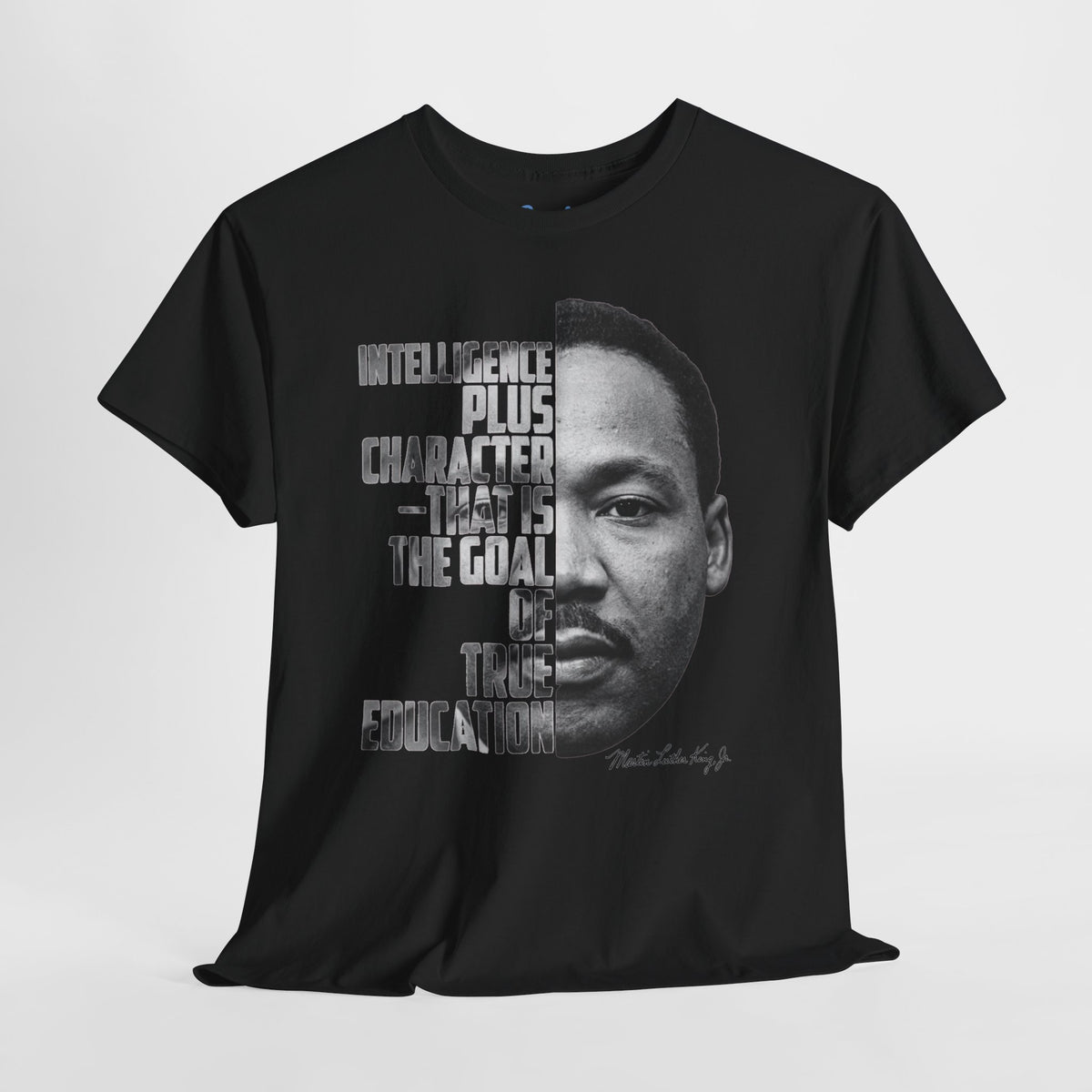 MLK Portrait Tee — “Intelligence Plus Character…” Inspirational Martin Luther King Jr. T‑Shirt