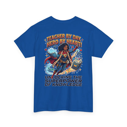 Teacher By Day, Hero By Heart T‑Shirt — "Unlocking the Superpower of Knowledge"