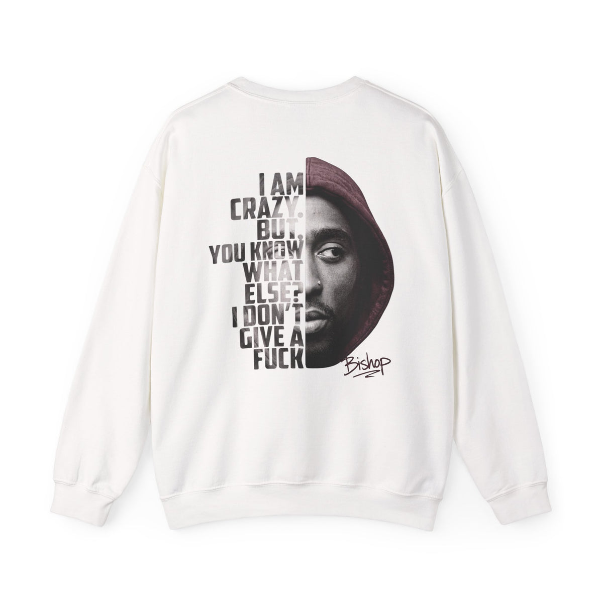 Bishop "Juice" Crewneck Sweatshirt — 'I Am Crazy But You Know What Else I Don’t Give a F**k' Graphic