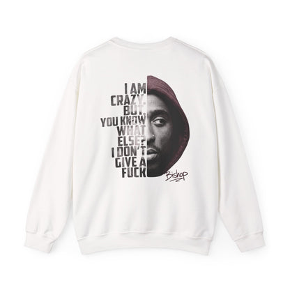 Bishop "Juice" Crewneck Sweatshirt — 'I Am Crazy But You Know What Else I Don’t Give a F**k' Graphic